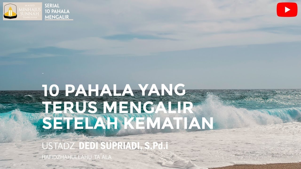 10 PAHALA YANG TERUS MENGALIR SETELAH KEMATIAN | Ustadz Dedi Supriadi,S.Pd