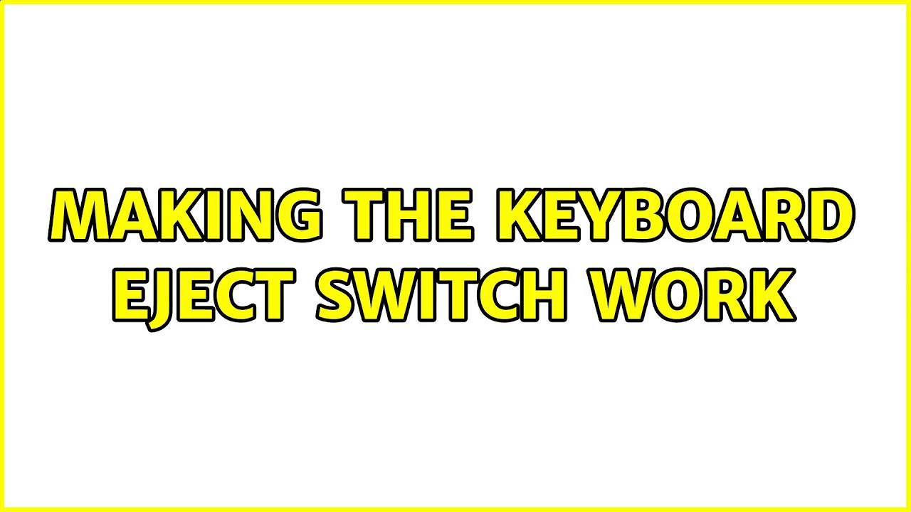 Making the keyboard eject switch work (2 Solutions!!)
