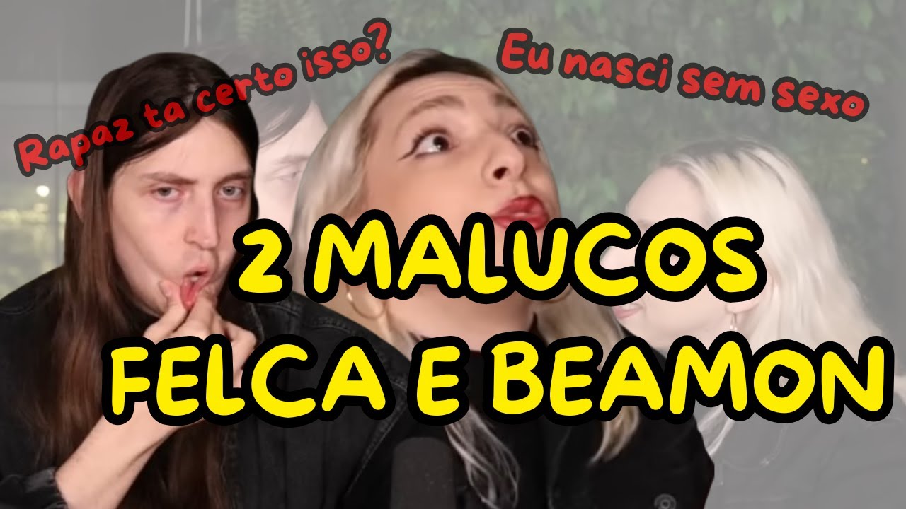 2 MALUCOS a SOLTA FELCA e BEAMON CAUSAM PÂNICO