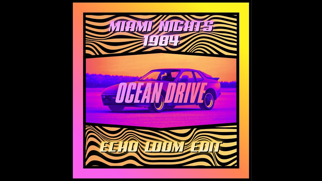 Miami Nights 1984 - Ocean Drive (Echo Loom Edit)