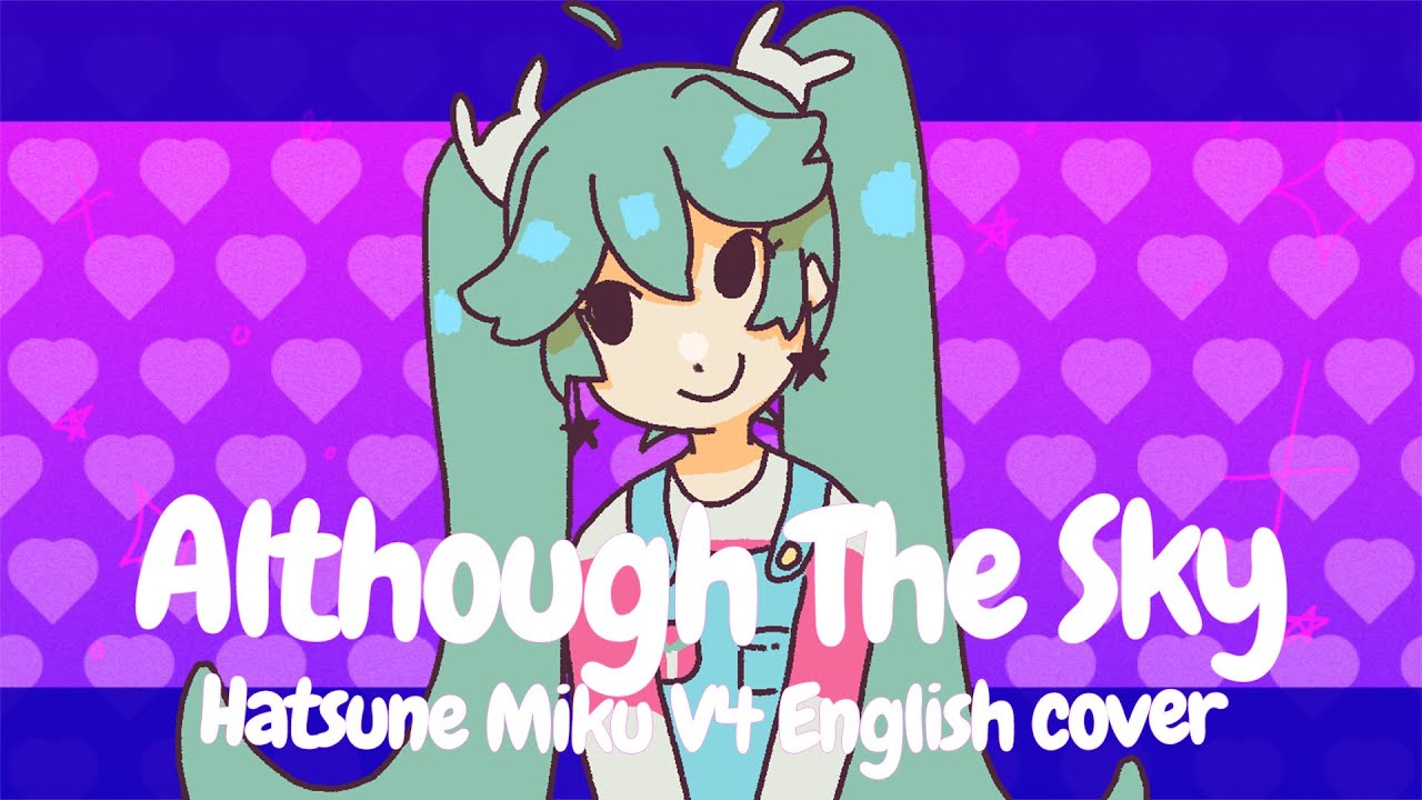 [Hatsune Miku V4 English] Although the Sky [VOCALOID4 cover]
