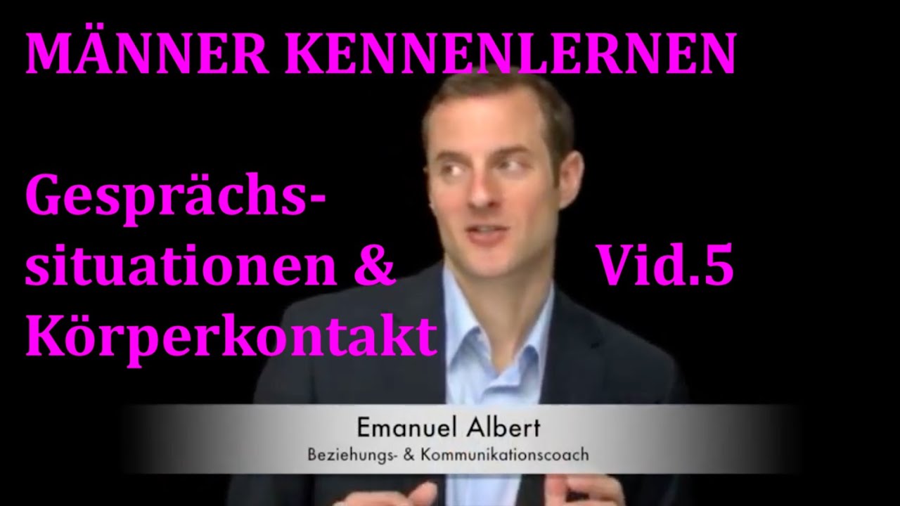 V5 M&auml;nner kennenlernen: Gespr&auml;ch nutzen & K&ouml;rperkontakt | M&auml;nner ansprechen Flirtcoaching