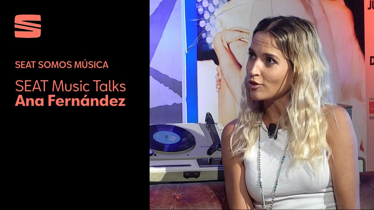 SEAT Music Talks. Ana Fernández.