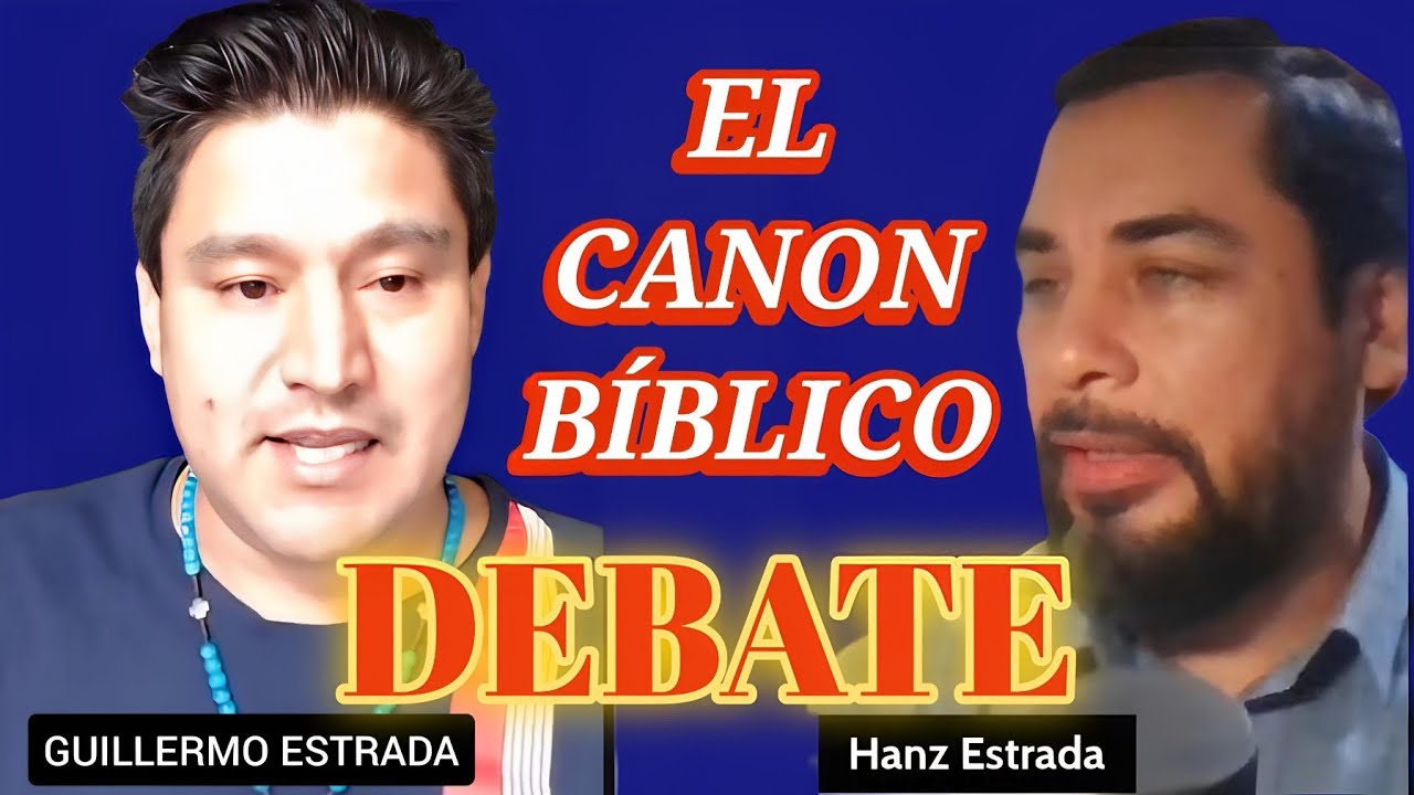 Debate sobre el canon bíblico. Reformado Hanz Estrada VS. Laico católico Guillermo Estrada