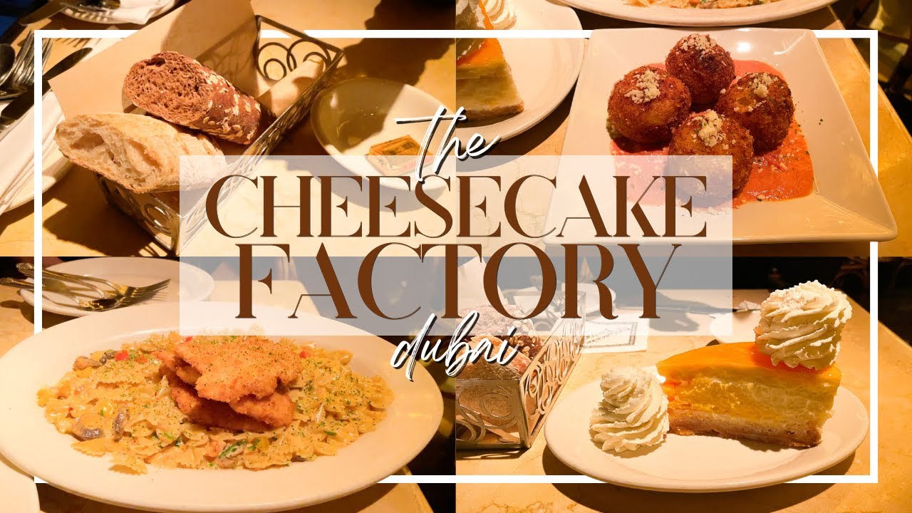 THE CHEESECAKE FACTORY DUBAI ♥ Trying The Cheesecake Factory at Mall of the Emirates