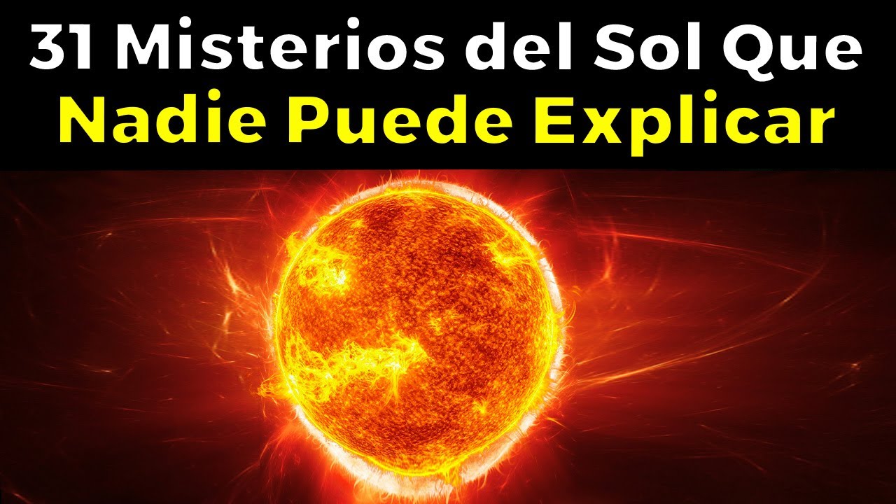 31 Misterios del Sol Que Nadie Puede Explicar