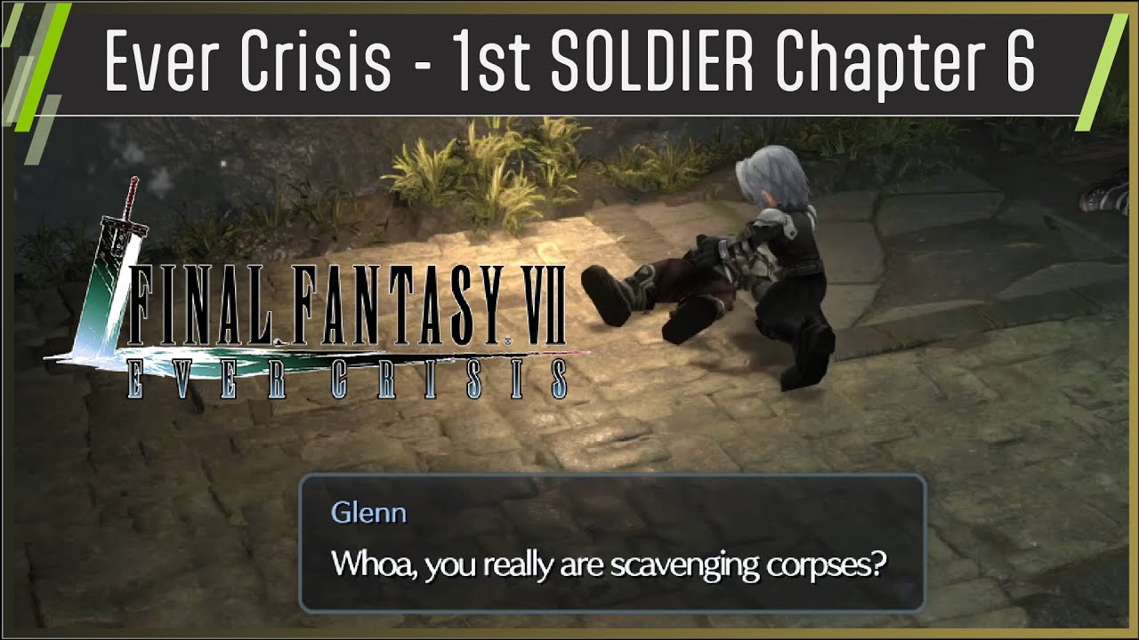Final Fantasy VII: Ever Crisis - 1st SOLDIER Story So Far - Chapter 6 - Looting Corpses oh my!
