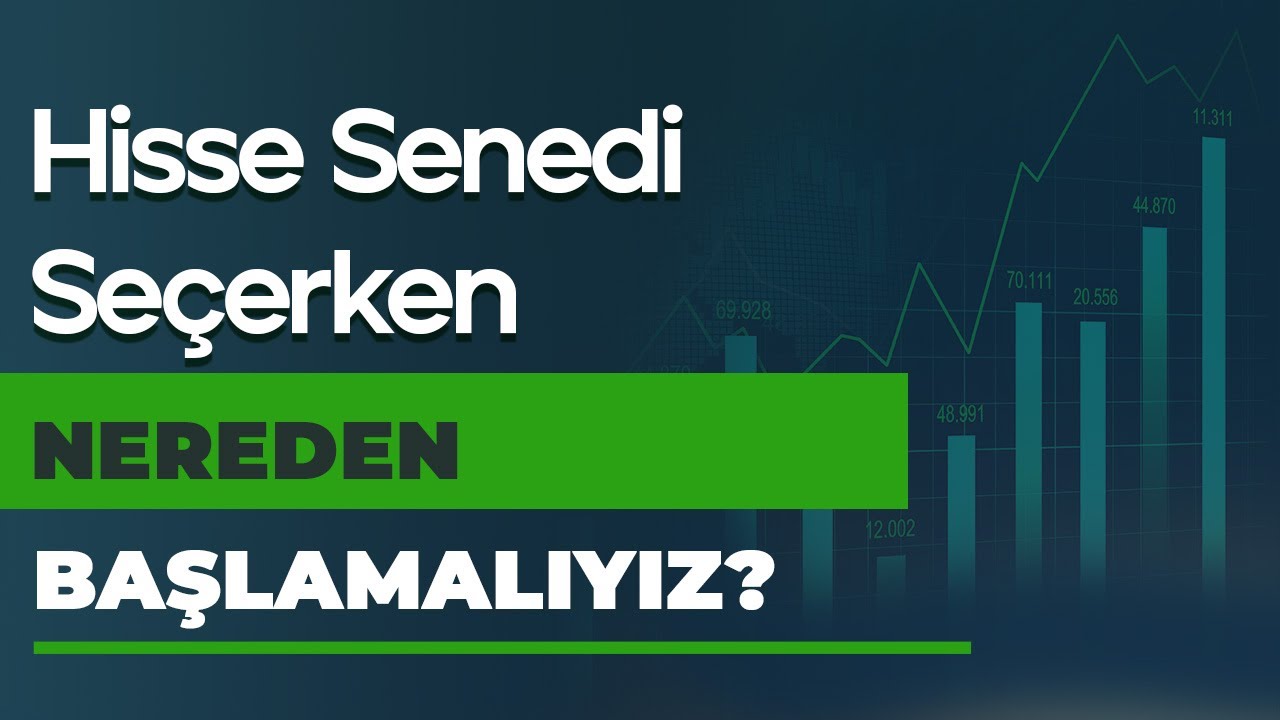 Hisse Senedi Seçerken Nereden Başlamalıyız?