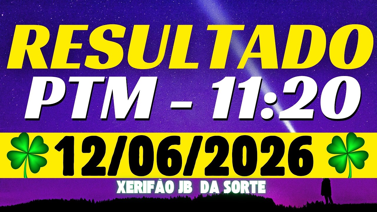 Resultado do jogo do bicho ao vivo PTM - 11:20 12-06-2026