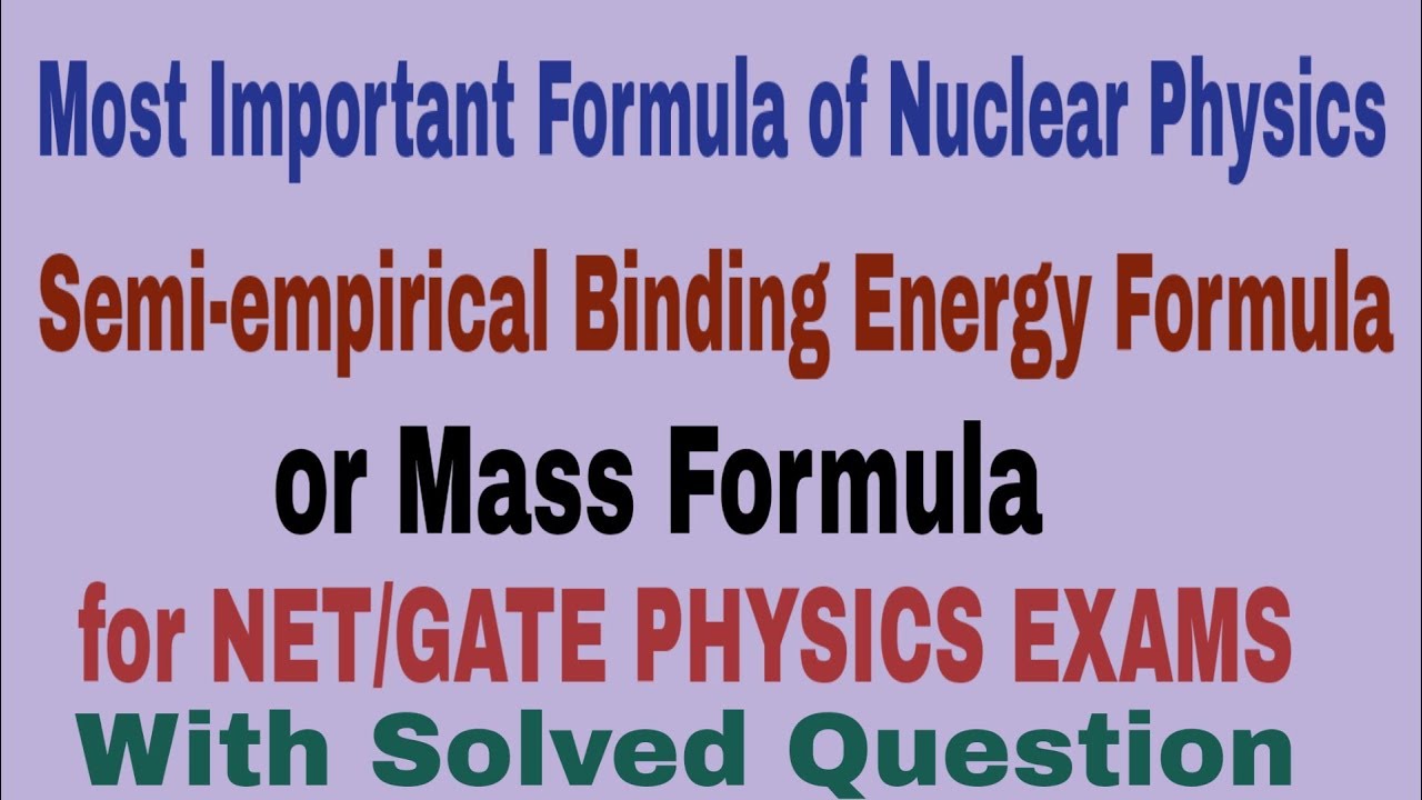 Semi-empirical Binding Energy or Mass Formula | Nuclear Physics | NET/GATE PHYSICS EXAM