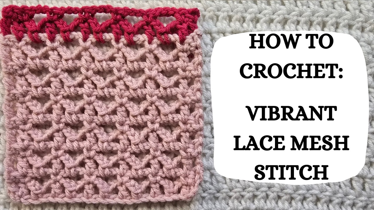 How To Crochet: Vibrant Lace Mesh Stitch | Tutorial, DIY, Beginner Crochet, Easy Crochet Stitch 💞