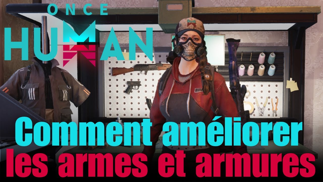 Comment améliorer les armes et armure | Once Human