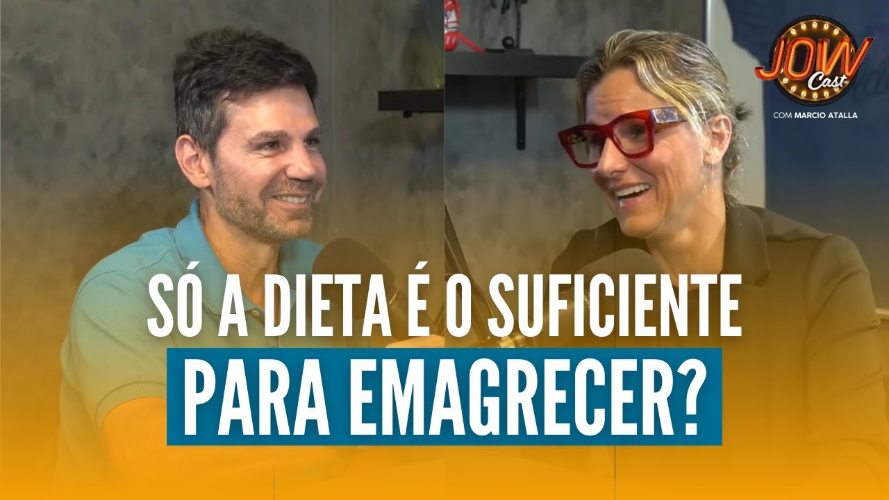 Só a DIETA é o Suficiente PARA EMAGRECER? | JOW Cast com Marcio Atalla