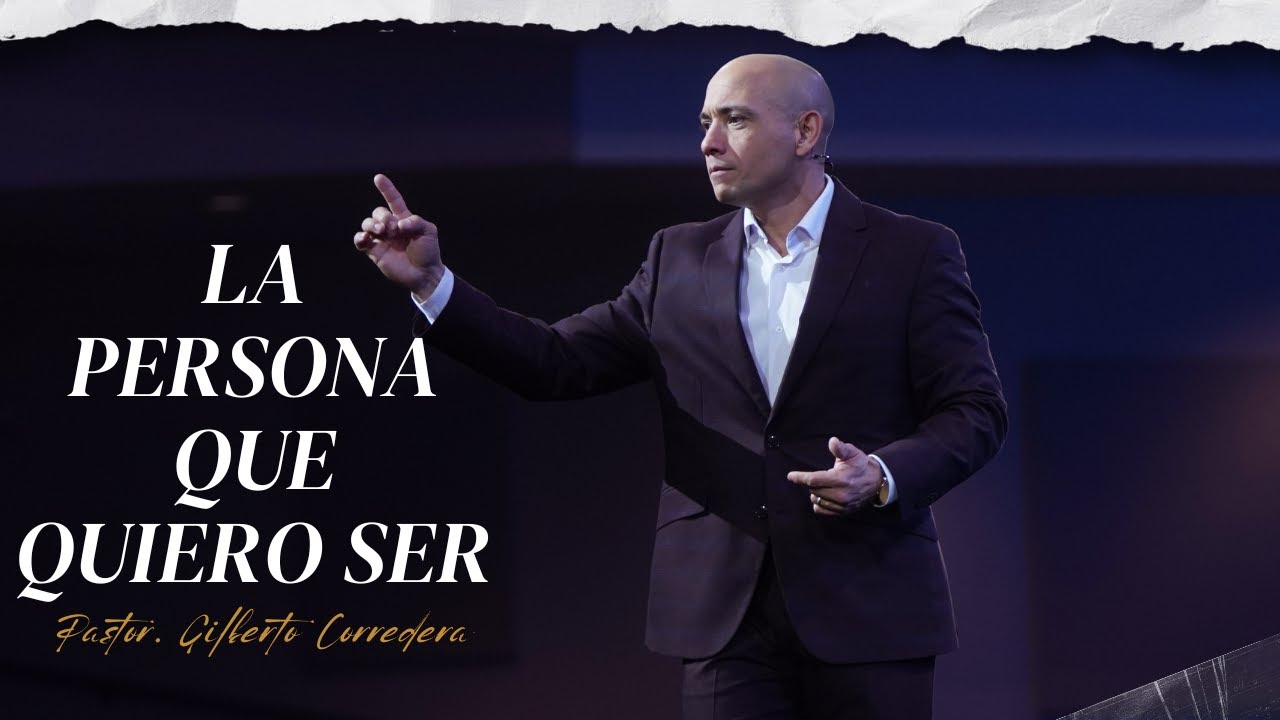 Pastor Gilberto Corredera| La persona que quiero ser | Isaías 42:1-4