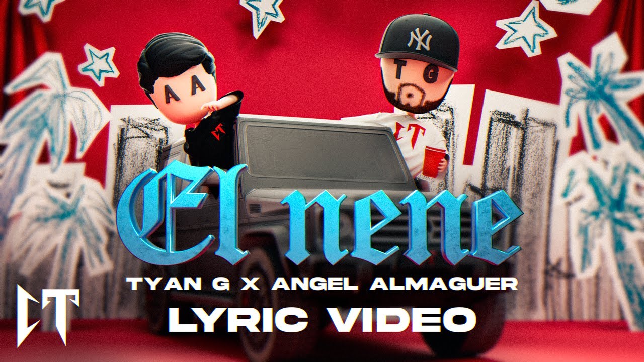 Tyan G x &Aacute;ngel Almaguer - El Nene (Official Lyric Video)