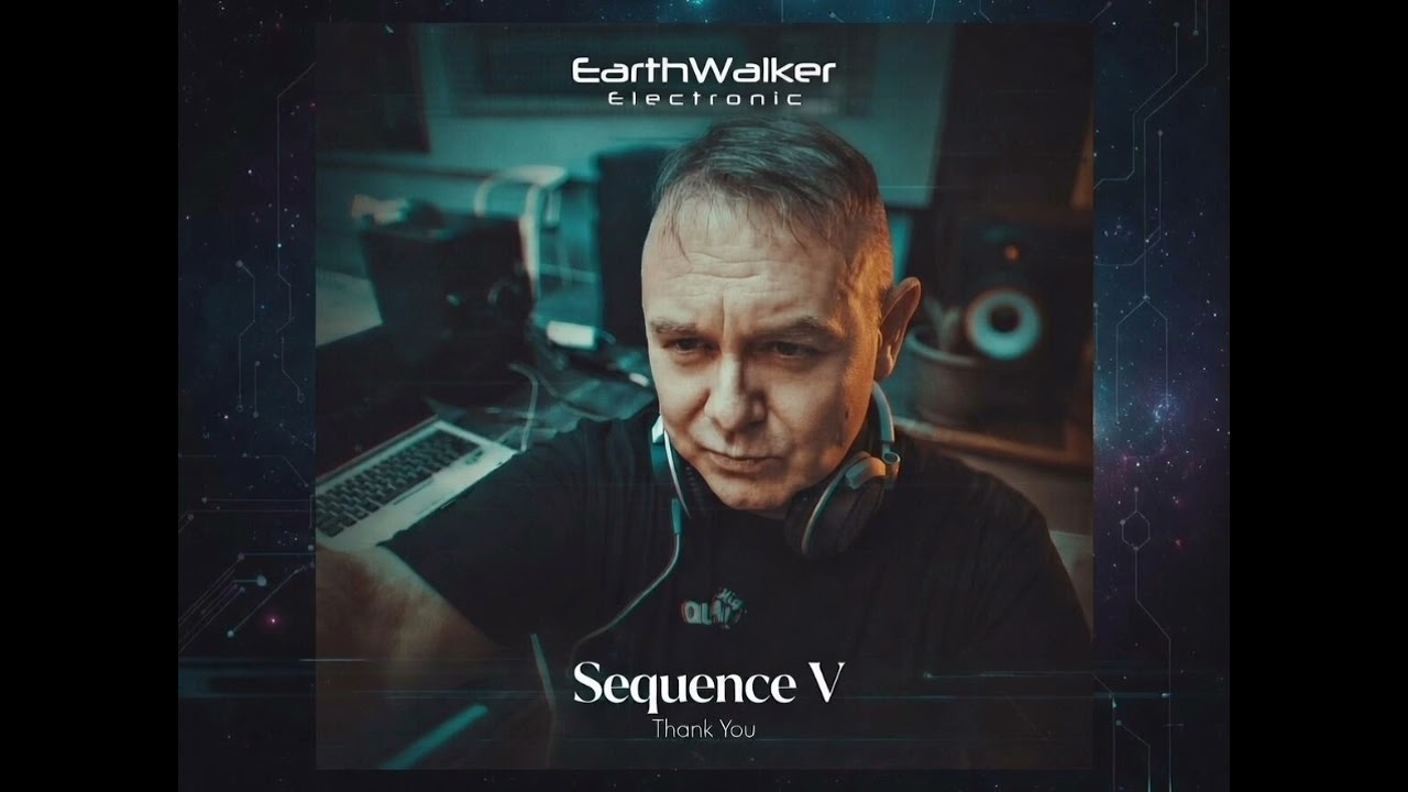 EarthWalker Electronic : Sequence V - Presence 