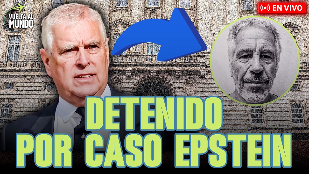 #ENVIVO | EL EX PRÍNCIPE ANDRÉS FUE DETENIDO POR CASO EPSTEIN, ¿QUIÉN SIGUE? #VUELTAALMUNDO