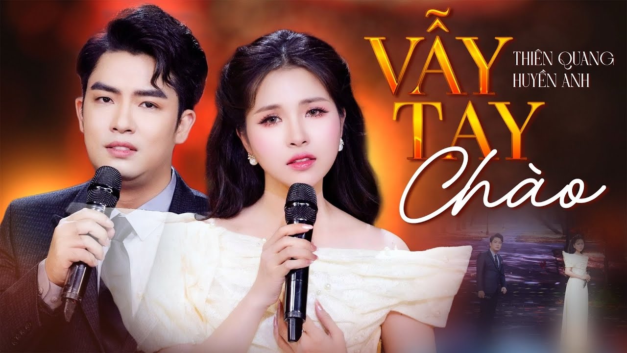 Vẫy Tay Chào - Thiên Quang ft. Huyền Anh | Tuyệt Phẩm Song Ca Hay Nhất 2025 | MV Official