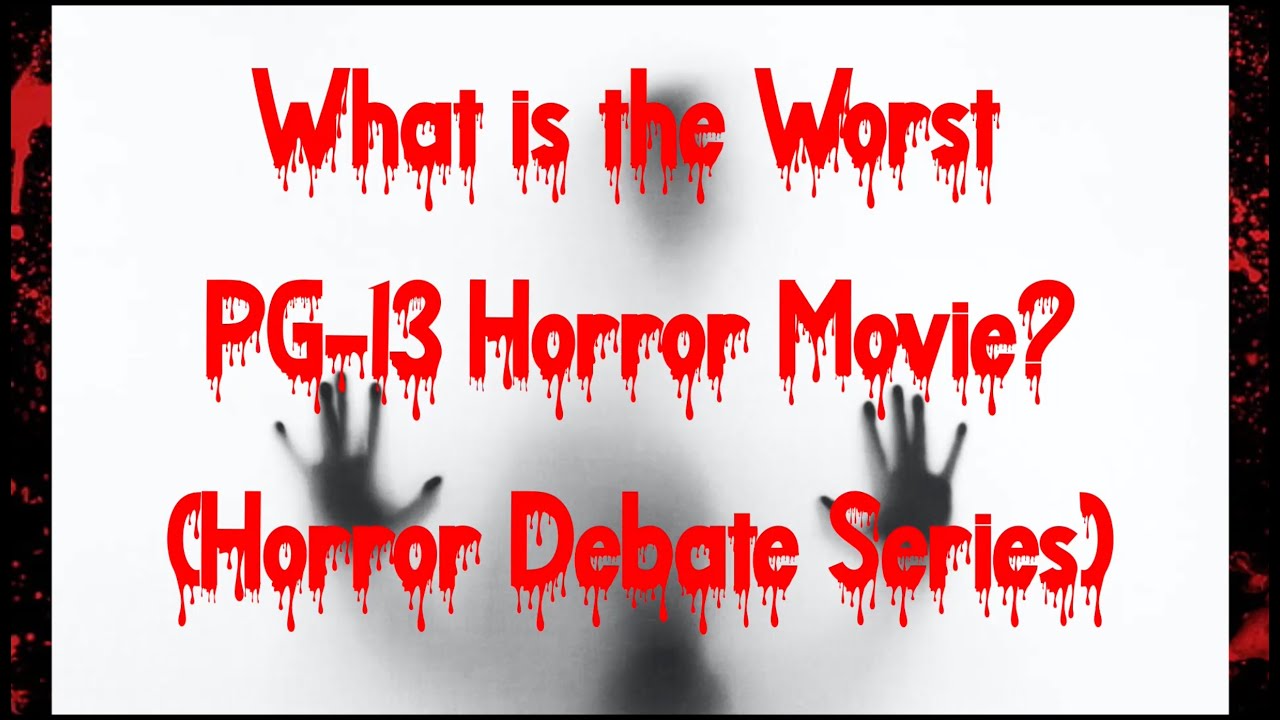 What is the Worst PG-13 Horror Movie? (Horror Debate Series)
