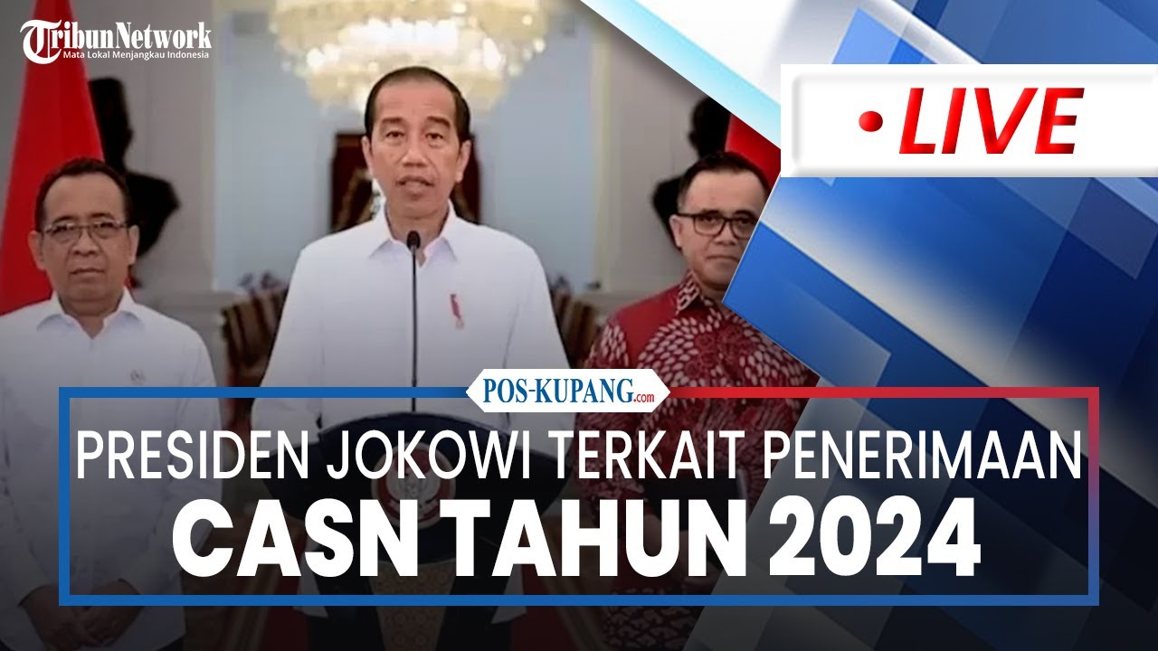 🔴Presiden Jokowi Terkait Penerimaan CASN 2024, 2 Juta Formasi Dibuka & 690.822 untuk Fresh Graduate