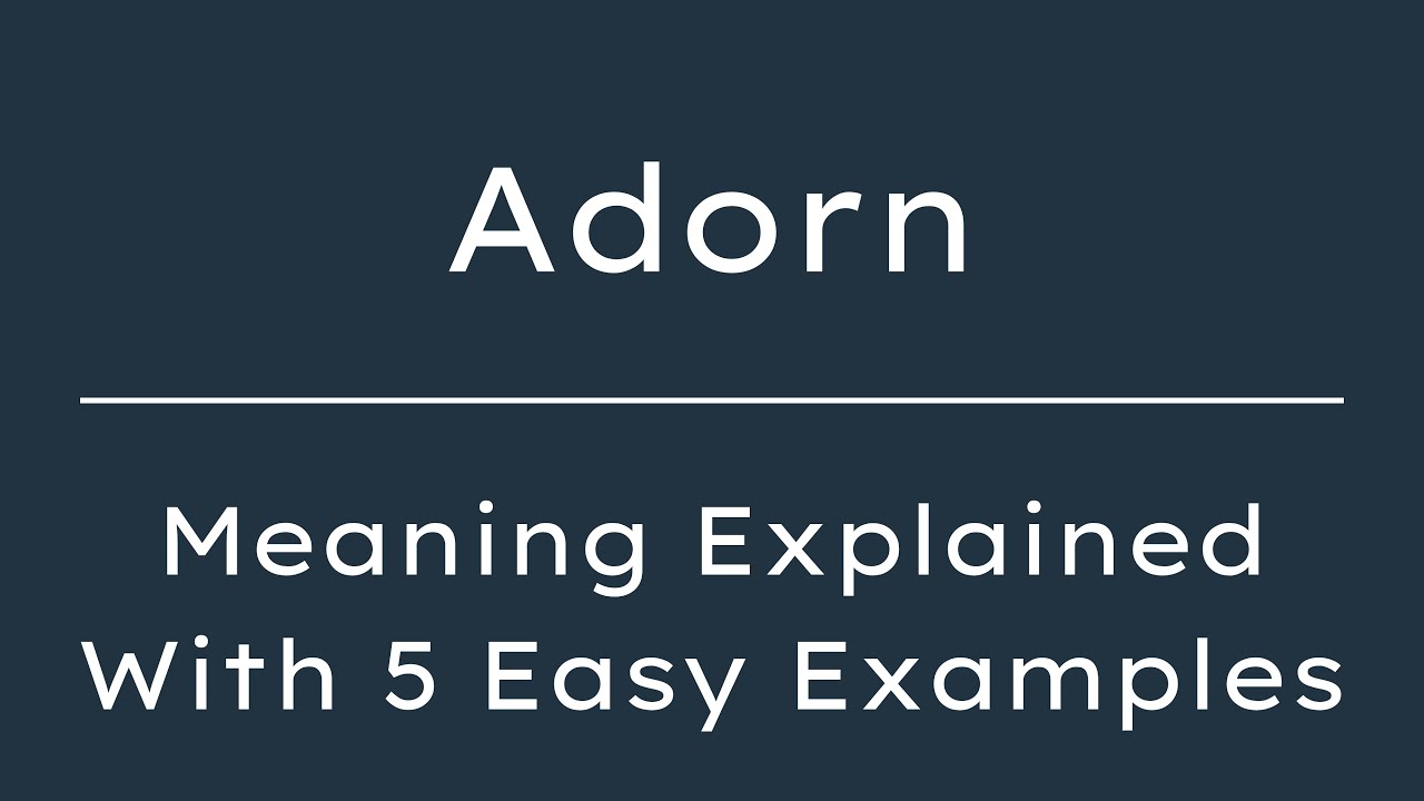 What does Adorn mean? Adorn Meaning in English With 5 Example Sentences