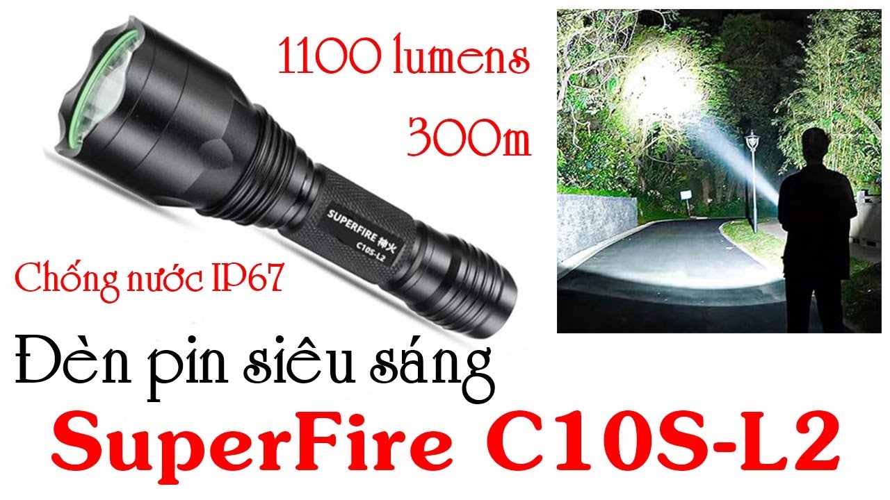 Mở hộp Test đèn pin siêu sáng SuperFire C10S-L2. Độ sáng 1100 lumens, chiếu xa 300m, pin sạc
