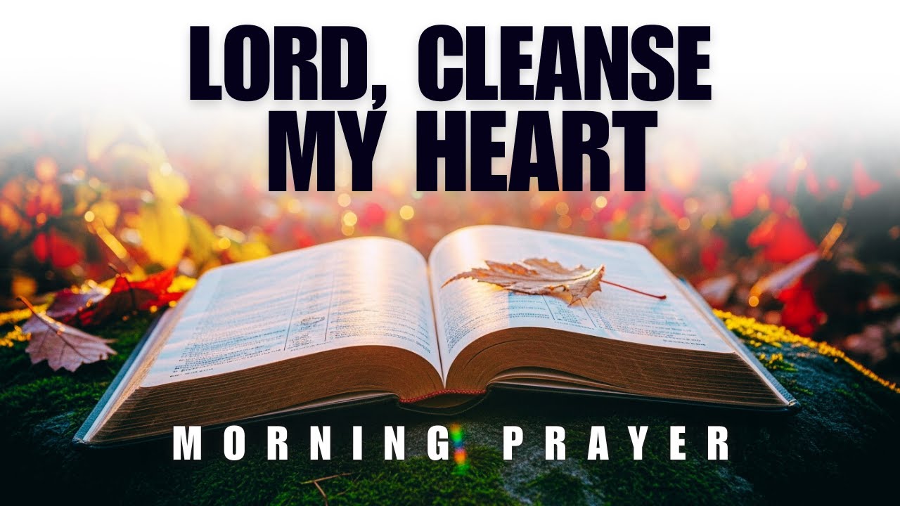 Lord, Cleanse My Heart From Lingering Shame | Morning Prayer