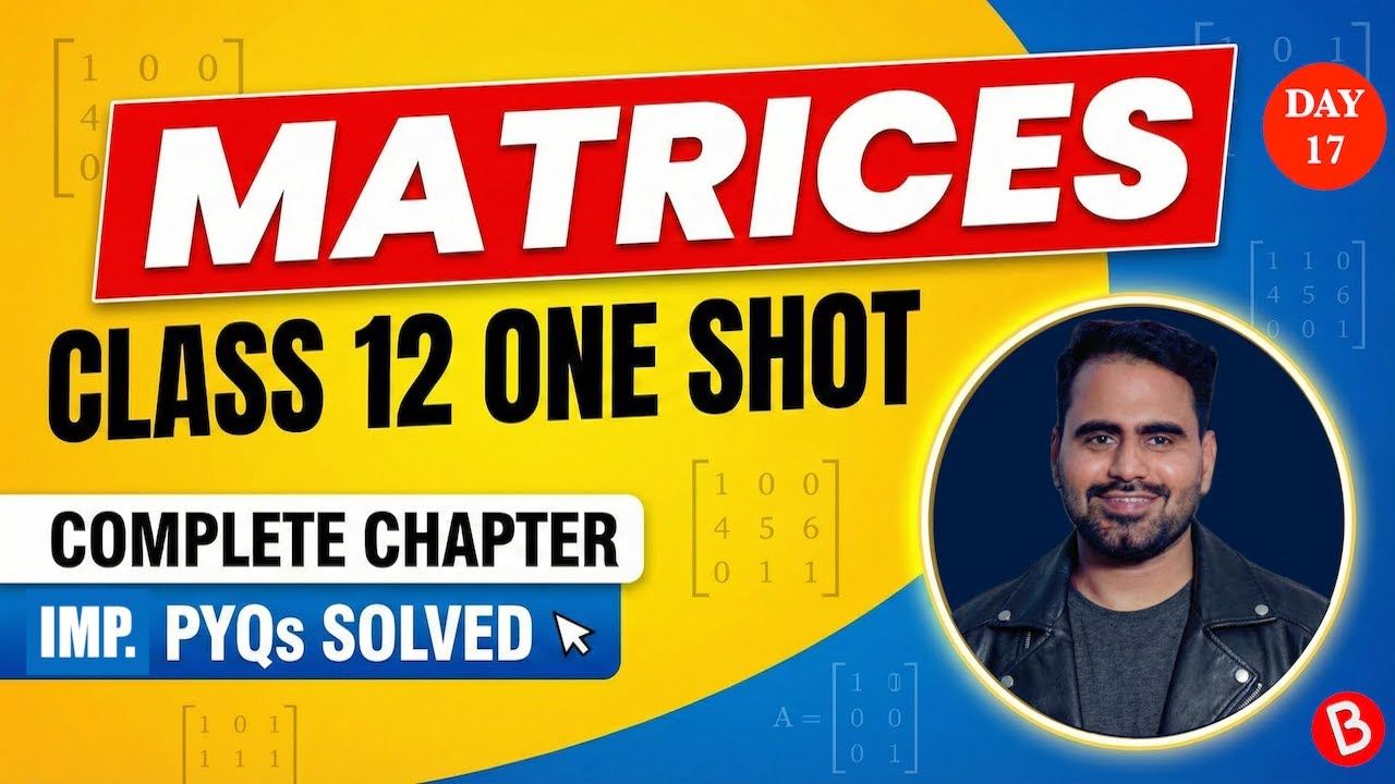 Matrices Class 12 One Shot | Complete Chapter + PYQs | Series 95%+