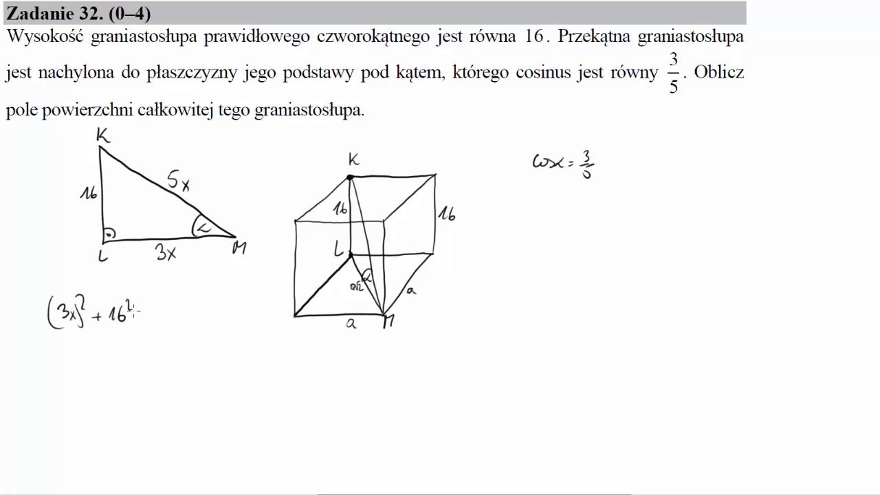 Wysokość graniastosłupa prawidłowego czworokątnego jest równa 16  Przekątna graniastosłupa jest nach