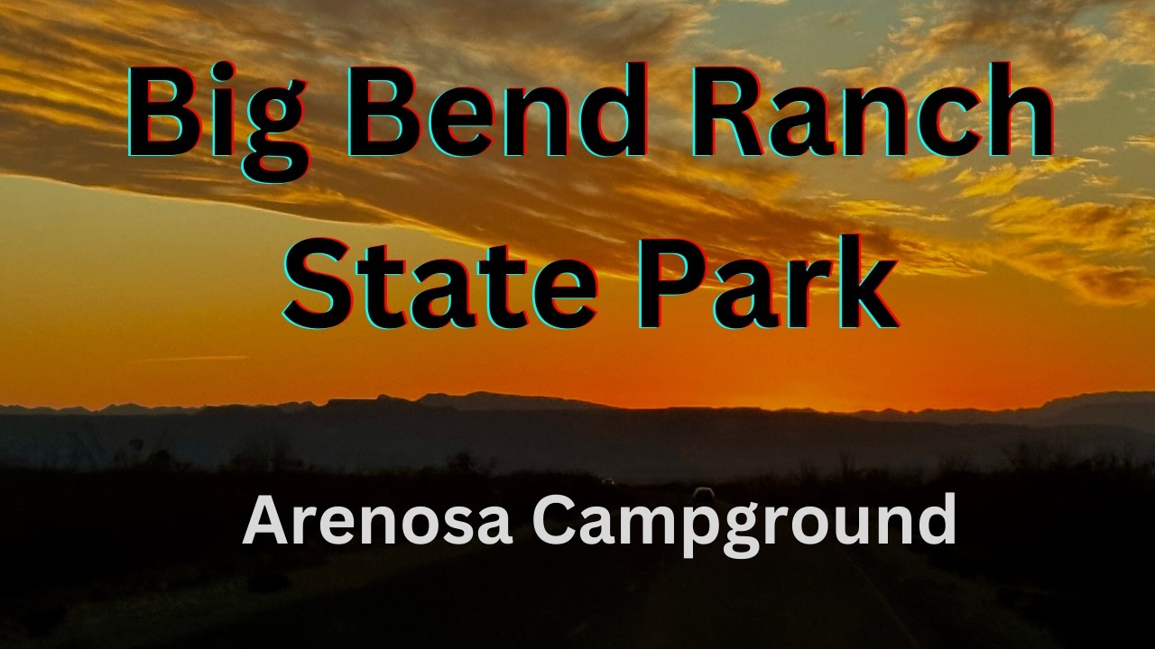 Big Bend Ranch State Park Camping Adventure at Arenosa Campground @OutdoorseyAdventures