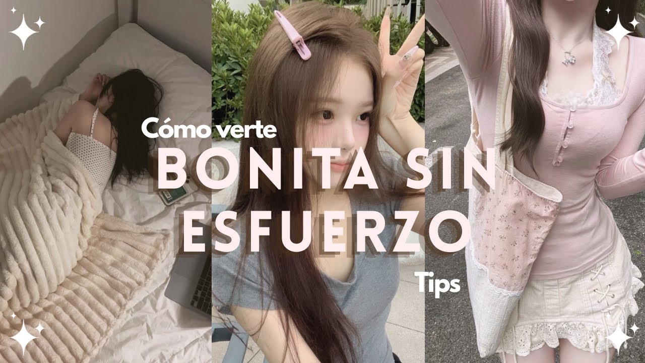 Cómo verte bonita sin esfuerzo | hábitos para un glow up Real