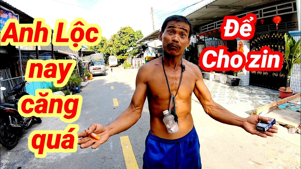 Anh Lộc nay căng quá không dọn nửa để cho zin