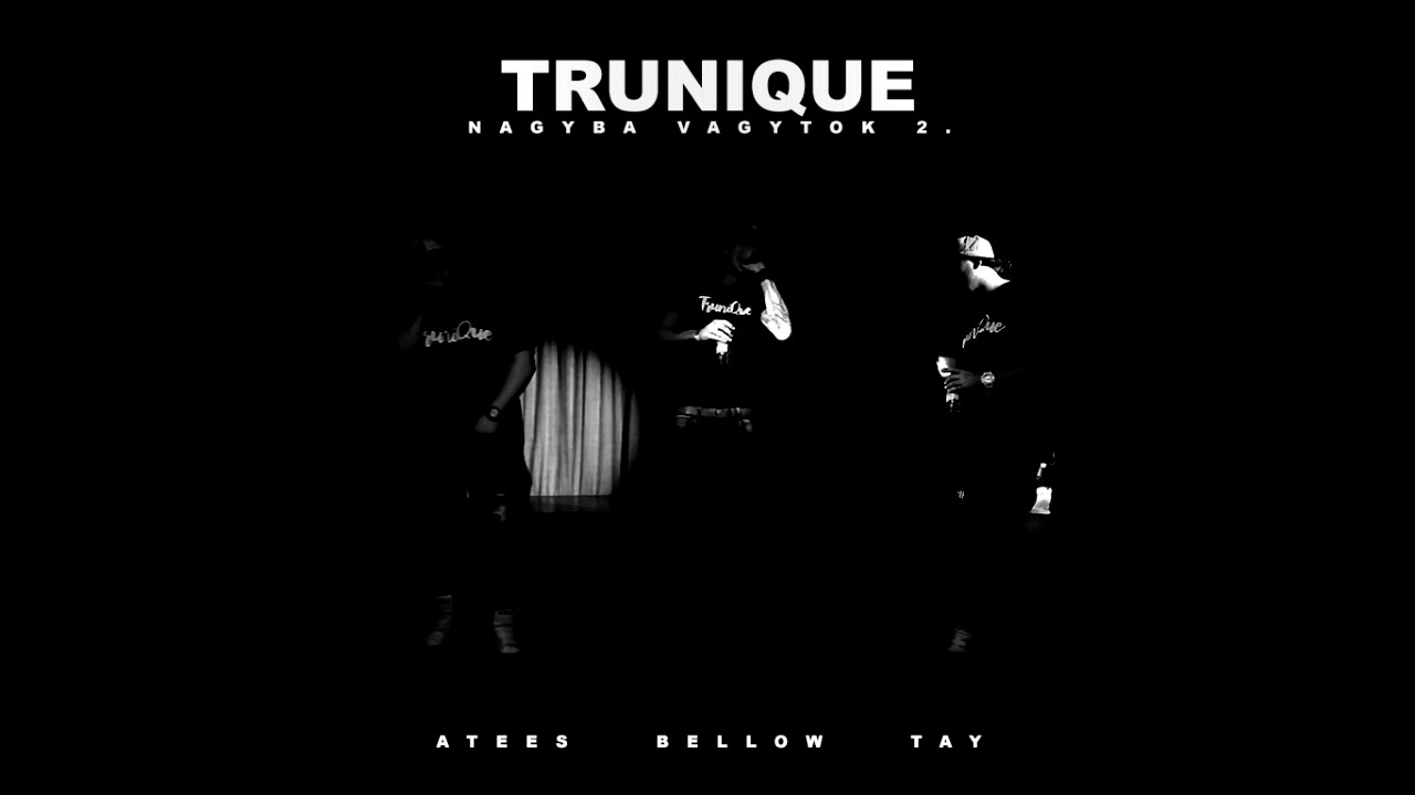 TRUNIQUE - NAGYBA VAGYTOK 2. [2016]