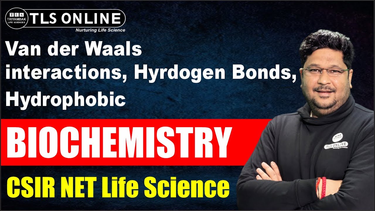Van der Waals interactions, Hyrdogen Bonds, Hydrophobic | Biochemistry | CSIR NET Life Sciences |