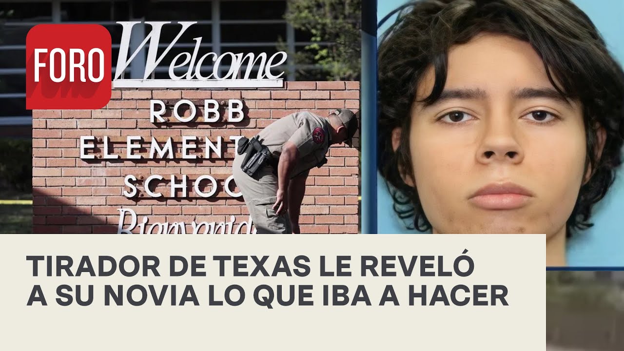 Tirador de Texas reveló a su novia sus intenciones de atacar escuela en Uvalde - Las Noticias