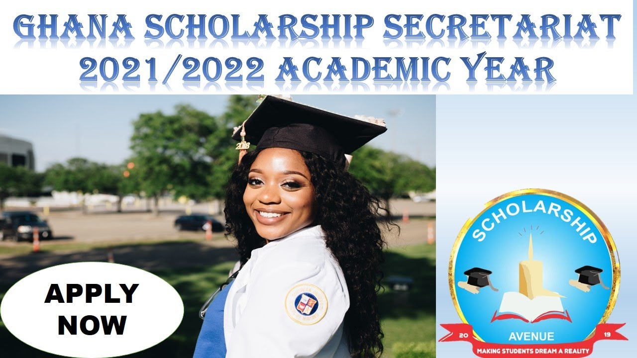 GHANA SCHOLARSHIP SECRETARIAT APPLICATION FOR 2021/ 2022 ACADEMIC YEAR