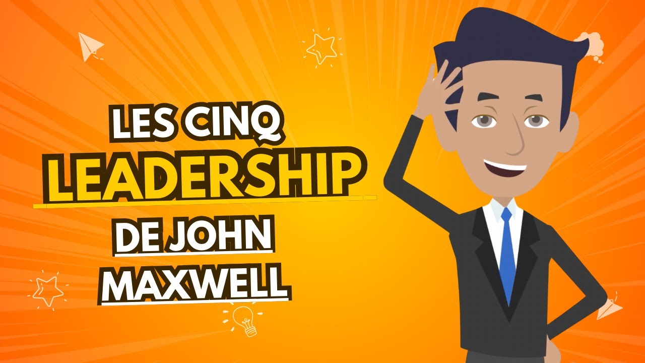 Les cinq niveaux de leadership de John Maxwell
