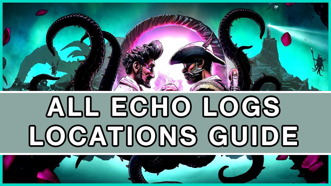 Borderlands 3 - Guns, Love and Tentacles - All Echo Log Locations