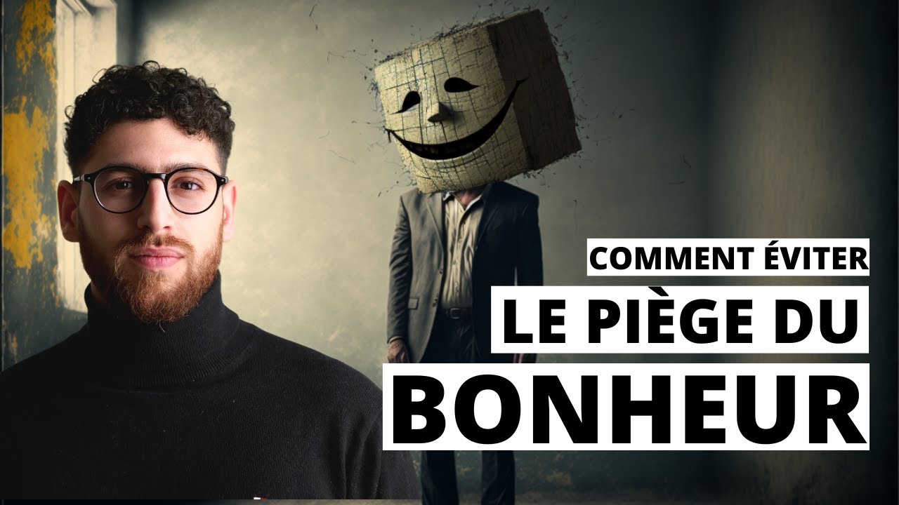 LE PI&Egrave;GE DU BONHEUR : Peut-on &ecirc;tre heureux ?