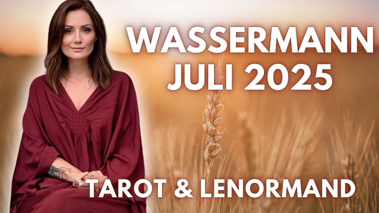 Wassermann Juli 2025 || Tarot & Lenormand