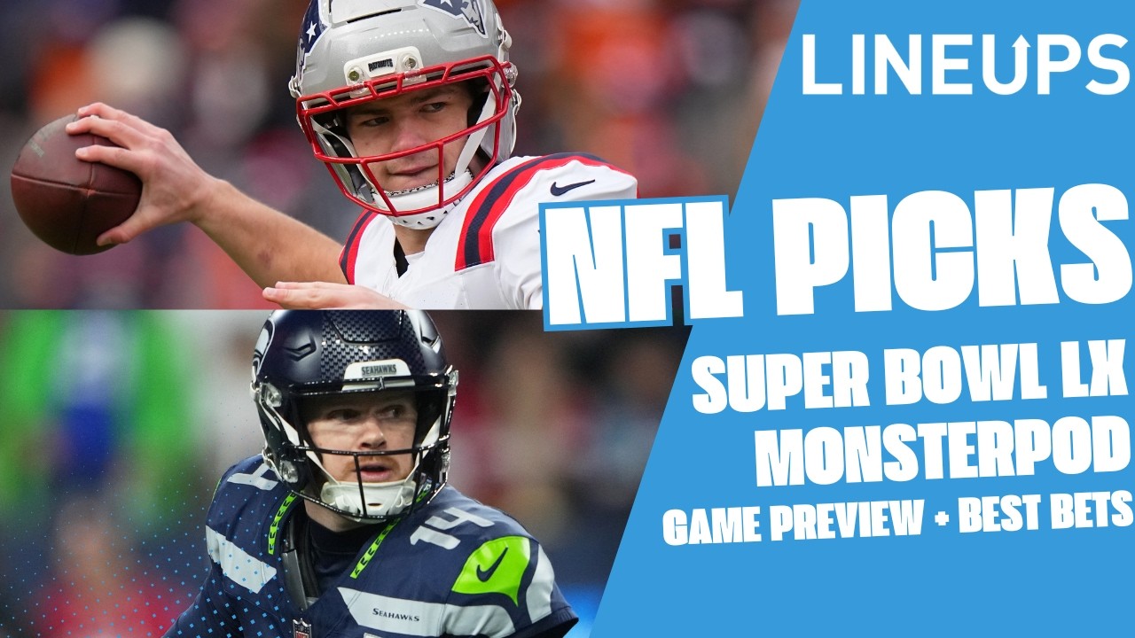 Super Bowl LX: Seahawks vs Patriots Preview & Best Bets! | Lineups MonsterPod #332 (2/6/26)