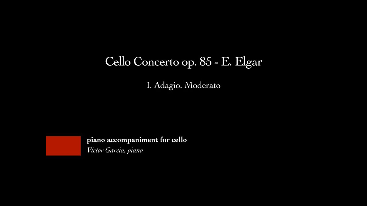 Cello Concerto op. 85 - I. Adagio. Moderato - E. Elgar [PIANO ACCOMPANIMENT FOR CELLO]