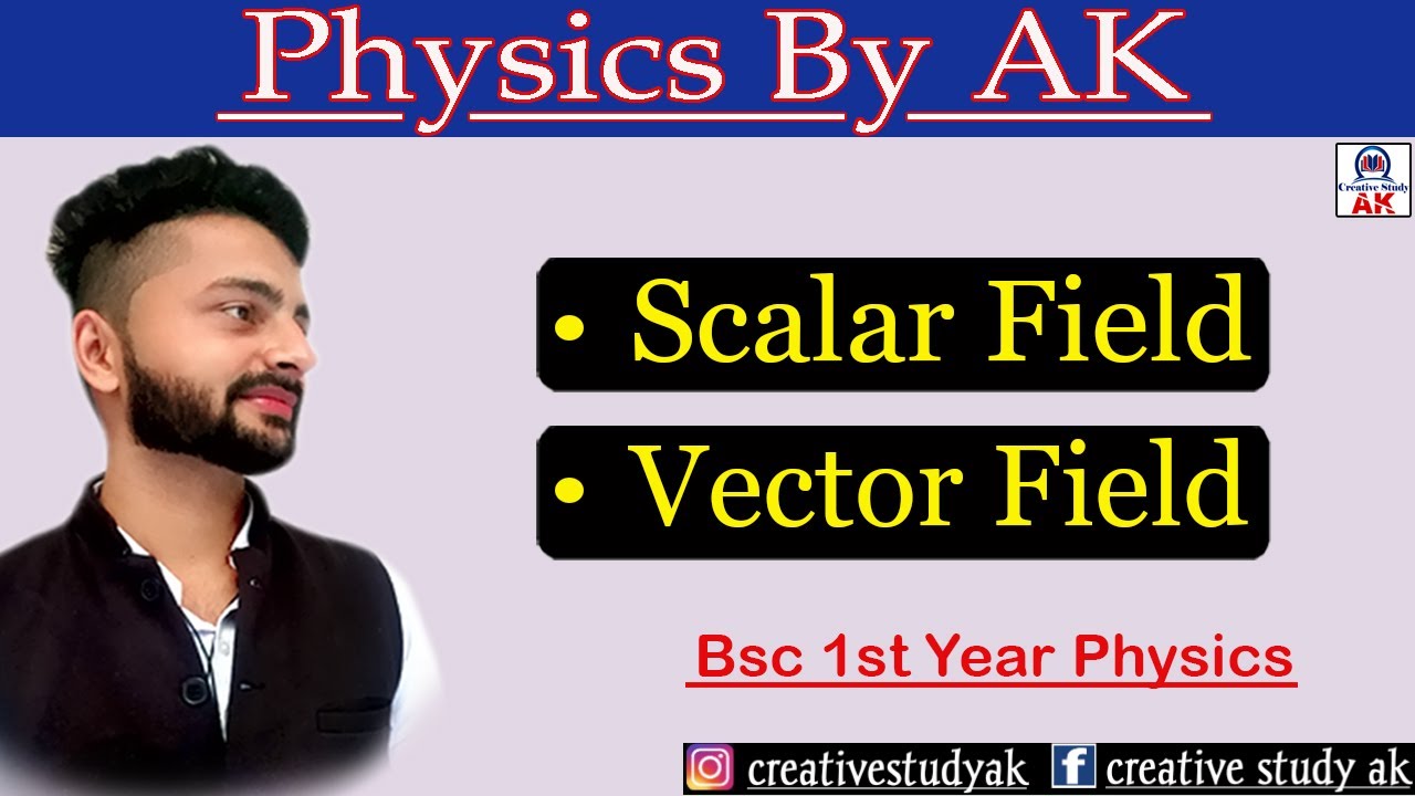 Fields | Scaler & Vector Fields | Bsc 1st year Physics | Scalar and Vector field Bsc physics | By Ak