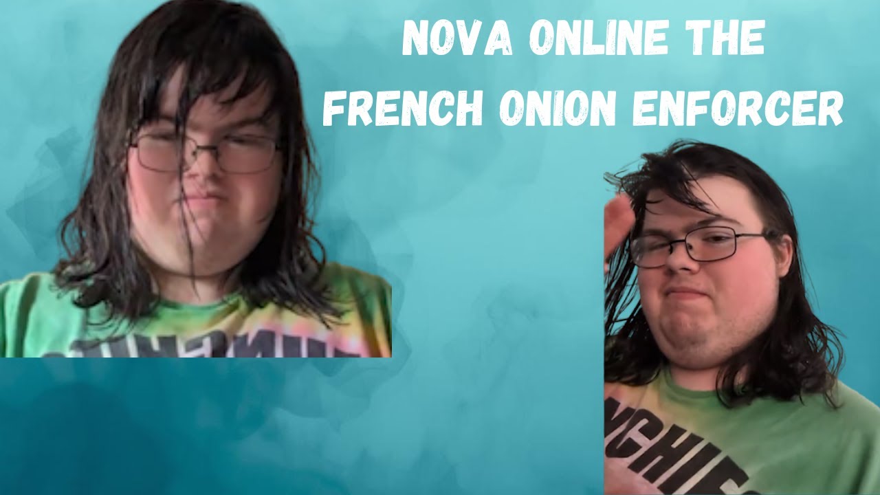 Nova Online: The French Onion Soup Enforcer