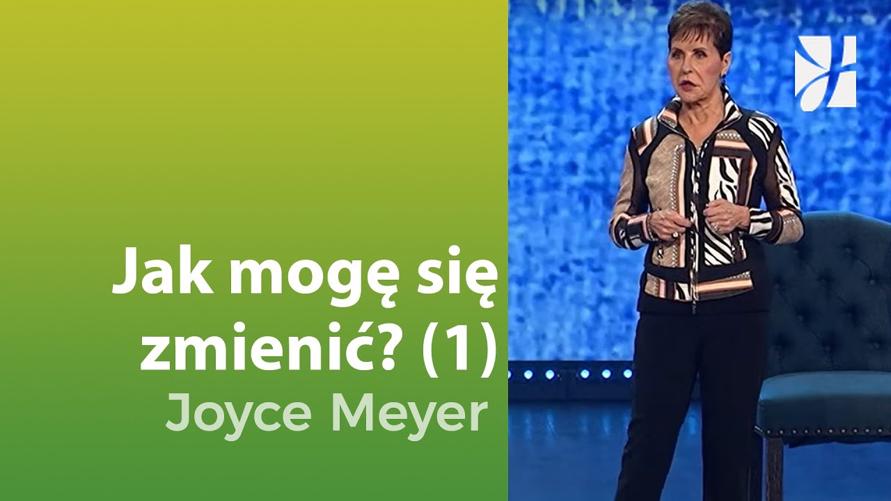 Jak mogę się zmienić? (1) | Joyce Meyer | Duchowy rozwój