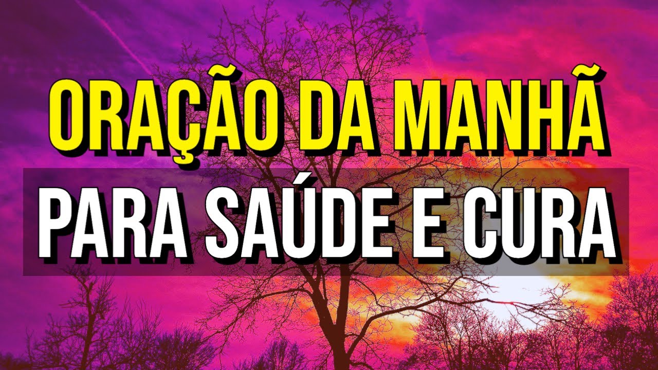 ORA&Ccedil;&Atilde;O DA MANH&Atilde; PARA SA&Uacute;DE E CURA