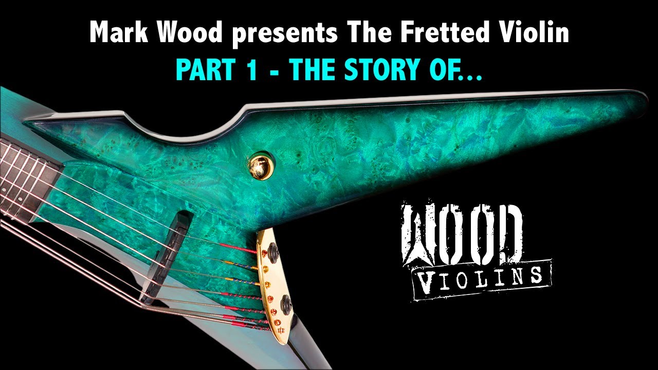 Mark Wood presents The Fretted Violin - Part 1, The Story Of...