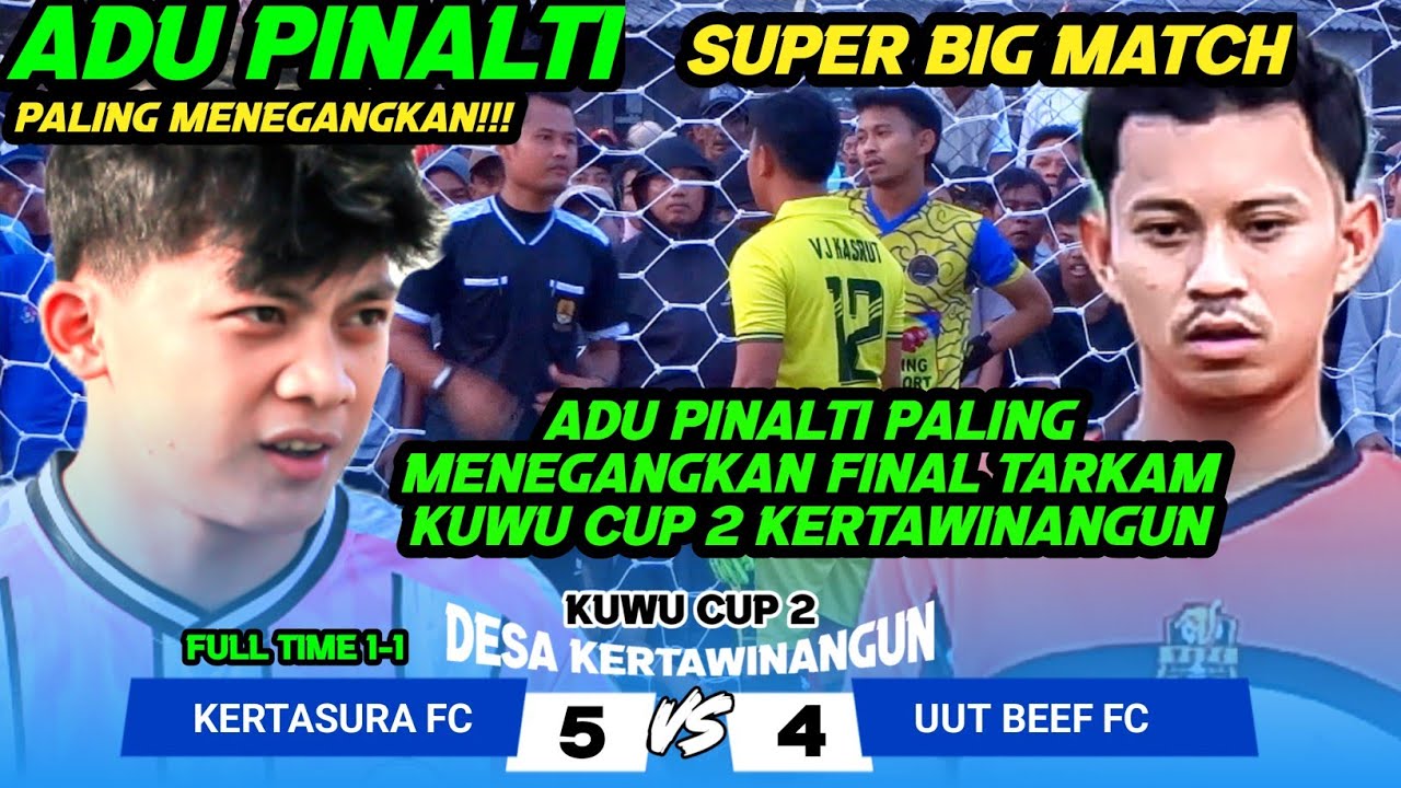 ADU PINALTI PALING MENEGANGKAN FINAL TARKAM KUWU CUP 2 KERTAWINANGUN | KERTASURA FC VS UUT BEEF FC