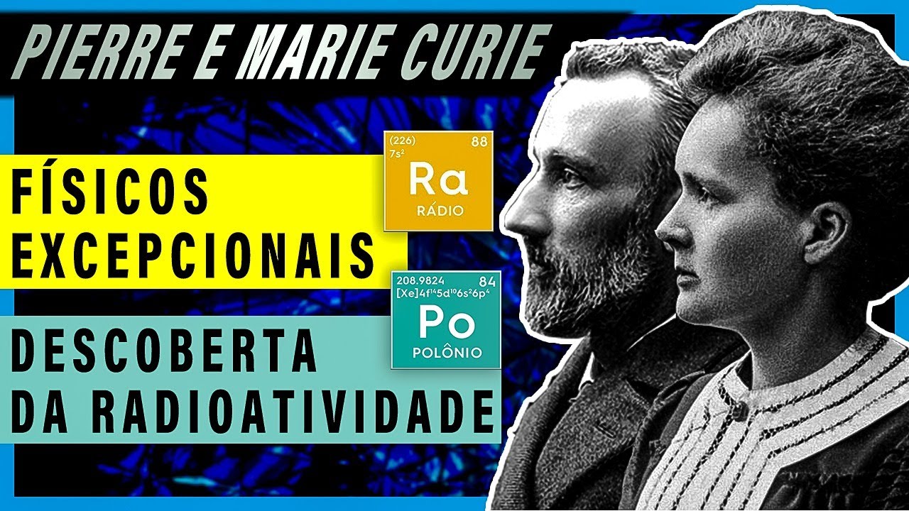 MARIE E PIERRE CURIE | O CASAL DE F&Iacute;SICOS MAIS IMPORTANTES DO MUNDO!