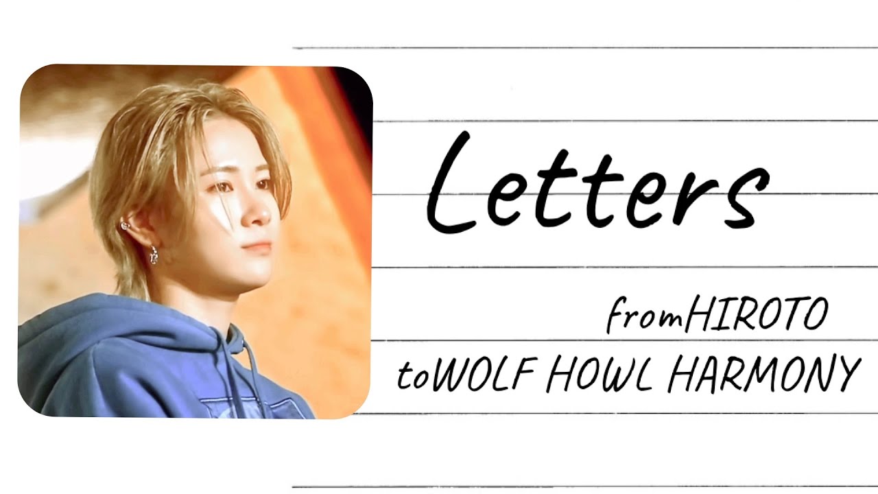 Letters  from HIROTO to WOLF HOWL HARMONY